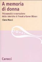 A memoria di donna. Psicoanalisi e narrazione dalle isteriche di Freud a Karen Blixen 8843029398 Book Cover