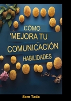 Cómo Mejorar Tus Habilidades de Comunicación (Spanish Edition) B0FQSV2WDG Book Cover
