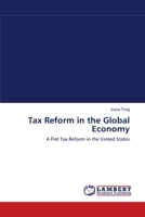 Tax Reform in the Global Economy: A Flat Tax Reform in the United States 383831283X Book Cover