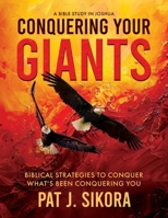 Conquering Your Giants: Biblical Strategies to Conquer What's Been Conquering You 1947877089 Book Cover