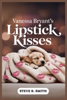Vanessa Bryant's Lipstick Kisses: The Inspiring Viral Puppy Photos That Melted Hearts Worldwide B0FMWHVY38 Book Cover