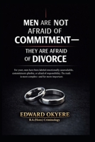 Men Are Not Afraid of Commitment: Why Modern Marriage, Divorce Laws, and Uneven Accountability Make Many Men Hesitate B0GRHQ5RMW Book Cover