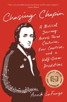 Chasing Chopin: A Musical Journey Across Three Centuries, Four Countries, and a Half-Dozen Revolutions 1501188712 Book Cover