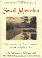 Small Miracles: Extraordinary Coincidences from Everyday Life 1558506462 Book Cover
