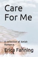 Care For Me: A collection of Amish Romance 1686140770 Book Cover