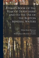 A Hand-book of the Peak of Derbyshire, and to the Use of the Buxton Mineral Waters 124132624X Book Cover