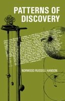 Patterns of Discovery: An Inquiry into the Conceptual Foundations of Science 0521051975 Book Cover