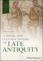 A Social and Cultural History of Late Antiquity (Wiley Blackwell Social and Cultural Histories of the Ancient World) 1119076811 Book Cover