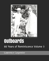 Outboards: 80 Years of Reminiscence Volume 3 1799098605 Book Cover