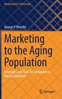 Marketing to the Aging Population: Strategies and Tools for Companies in Various Industries 3031130960 Book Cover