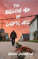 The Walking Man of Chapel Hill B0DZVRVXSJ Book Cover
