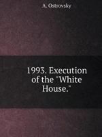 1993. Execution of the "White House." 5519547270 Book Cover