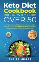 Keto Diet Cookbook For Women Over 50: Complete Guide for Senior Women. Lose up to 15lbs in 3 Weeks With 100+ Quick & Simple Keto Recipes & Easy to Follow 28-Day Meal Plan 1801271054 Book Cover