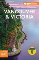 Fodor's Vancouver & Victoria, 1st Edition: With Whistler, Vancouver Island & the Okanagan Valley (Fodor's Gold Guides)