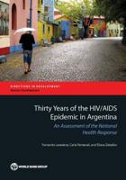 Thirty Years of the HIV/AIDS Epidemic in Argentina: An Assessment of the National Health Response (Directions in Development;Directions in Development - Human Development) 1464805962 Book Cover