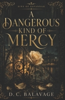 A Dangerous Kind of Mercy: A Dark Love-After-Revenge Redemption Romance (Sins of Savannah) B0H9PGR1KZ Book Cover