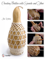 Creating Bottles With Gourds and Fiber 0764338668 Book Cover
