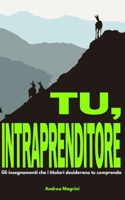 TU, INTRAPRENDITORE: Gli insegnamenti che i titolari desiderano tu comprenda B0DQH3GH59 Book Cover