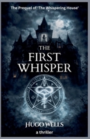 The First Whisper - The Prequel of 'The Whispering House' B0HBRT4FQ6 Book Cover