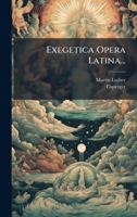 Exegetica Opera Latina... (Latin Edition) 1024535789 Book Cover