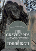 The Graveyards and Cemeteries of Edinburgh 1445694247 Book Cover