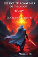 Les douze royaumes de Tandhör, T4: La Guilde des Ascètes 952390907X Book Cover