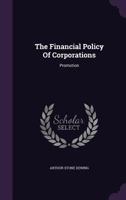 The Financial Policy of Corporations: Promotion 1347607099 Book Cover