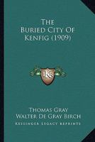 The Buried City of Kenfig / by Thomas Gray 1015632750 Book Cover