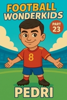 Football Wonderkids: Pedri B0GHYW6TYZ Book Cover