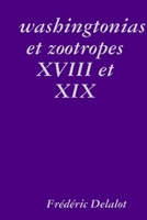 washingtonias et zootropes XVIII et XIX (washingtonias et zootropes (I à XXIII)) B094SZRVJQ Book Cover