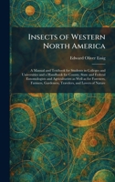 Insects of Western North America: A Manual and Textbook for Students in Colleges and Universities and a Handbook for County, State and Federal ... Gardeners, Travelers, and Lovers of Nature 1025741889 Book Cover