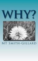Why?: Why does my mother hate me? Reminiscing on the twists and turns of my life, and the joy, in spite of my mother's attempts to make my life miserable. 1981209662 Book Cover