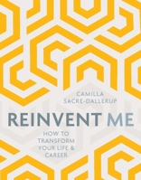Reinvent Me: How to Transform Your Life and Career 1786780607 Book Cover