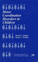 Motor Coordination Disorders in Children (Developmental Clinical Psychology and Psychiatry) 0761909990 Book Cover