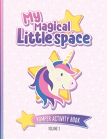 My Magical Little Space: Bumper Activity Book - Volume 1: Activity book for littles and their Daddies | Over 50 pages of fun with games, puzzles and ... for little space time | BDSM DDLG ABDL CGL B08Y49Z6G9 Book Cover