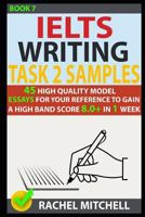 Ielts Writing Task 2 Samples: 45 High-Quality Model Essays for Your Reference to Gain a High Band Score 8.0+ In 1 Week 1973253267 Book Cover