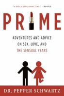 Prime: Adventures and Advice on Sex, Love, and the Sensual Years 0061173592 Book Cover