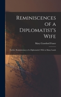 Reminiscences of a Diplomatist's Wife; Further Reminiscences of a Diplomatist's Wife in Many Lands 1018305084 Book Cover