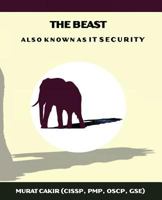 The Beast: a.k.a. IT Security 1540551504 Book Cover
