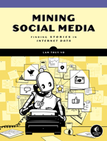 Mining Social Media: Finding Stories in Internet Data 1593279167 Book Cover