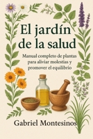 El Jardín de la Salud: Manual completo de plantas para aliviar molestias y promover el equilibrio (Spanish Edition) B0FND8LDB6 Book Cover