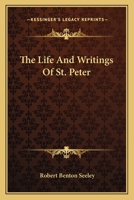 The Life And Writings Of St. Peter 0548299102 Book Cover