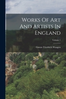 Works Of Art And Artists In England; Volume 1 1018622845 Book Cover