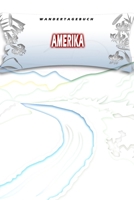 Wandertagebuch: Amerika: Wandertagebuch: Amerika. Ein Logbuch zum Pilgern und Wandern mit vorgefertigten Seiten und viel Platz für deine ... oder als Abschiedsgeschenk (German Edition) 1695205030 Book Cover