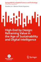 High-End by Design: Reframing Value in the Age of Sustainability and Digital Intelligence (SpringerBriefs in Applied Sciences and Technology) 3032386535 Book Cover
