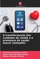 A transformação dos cuidados de saúde e a promessa da saúde móvel (mHealth) (Portuguese Edition) 6207969642 Book Cover