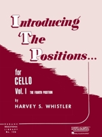 Introducing the Positions for Cello: Volume 1: The Fourth Position 1423444957 Book Cover