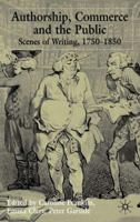 Authorship, Commerce and the Public: Scenes of Writing 1750-1850 0333964551 Book Cover
