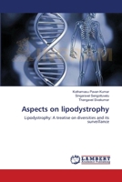 Aspects on lipodystrophy: Lipodystrophy: A treatise on diversities and its surveillance 365900118X Book Cover