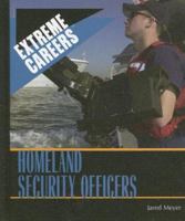Homeland Security Officers (Extreme Careers: Set 5) 140420945X Book Cover